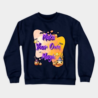 Halloween Funny make your own magic Crewneck Sweatshirt